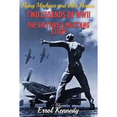 Two Legends of WWII: The Spitfire and Mustang Story