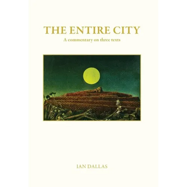 The Entire City, a commentary on three texts