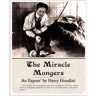 The Miracle Mongers, an Expose'