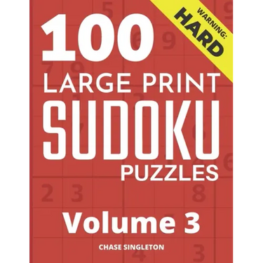 100 Large Print Hard Sudoku Puzzles - Volume 3 - One Puzzle Per Page - Solutions Included - Puzzle Book For Adults
