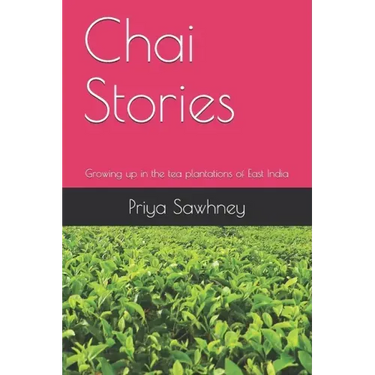 Chai Stories: Growing up in the tea plantations of East India