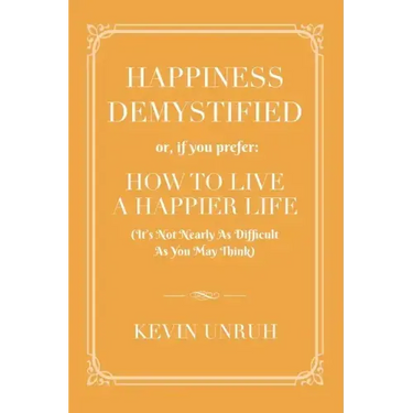 Happiness Demystified: How to Live a Happier Life