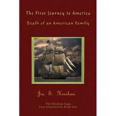 The First Journey to America: Death of an American Family The Hinshaw Saga