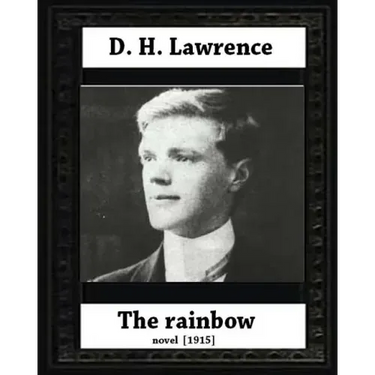 The Rainbow (1915) by D. H. Lawrence (novel)