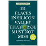111 Places in Silicon Valley That You Must Not Miss