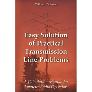 Easy Solution of Practical Transmission Line Problems: A Calculation Manual for Amateur Radio Operators