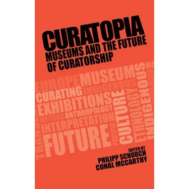 Curatopia: Museums and the Future of Curatorship