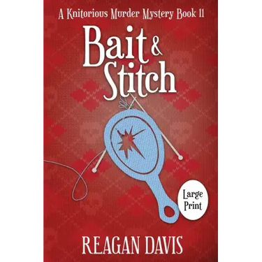 Bait & Stitch: A Knitorious Murder Mystery