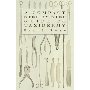 A Compact Step by Step Guide to Taxidermy
