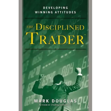 The Disciplined Trader: Developing Winning Attitudes