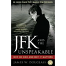 JFK and the Unspeakable: Why He Died and Why It Matters