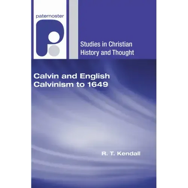 Calvin and English Calvinism to 1649