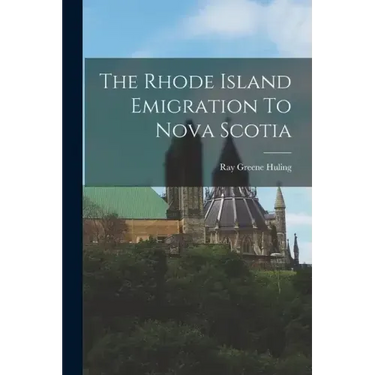 The Rhode Island Emigration To Nova Scotia