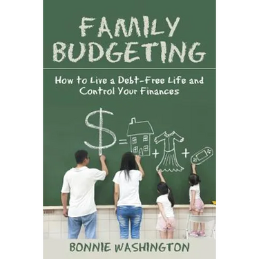 Family Budgeting: How to Live a Debt-Free Life and Control Your Finances