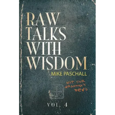 Raw Talks With Wisdom: Not Your Grandma's Devo - Volume 4 (October, November, December)