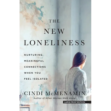 The New Loneliness: Nurturing Meaningful Connections When You Feel Isolated