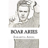 Boar Aries: The Combined Astrology Series