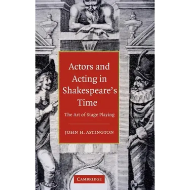 Actors and Acting in Shakespeare's Time: The Art of Stage Playing