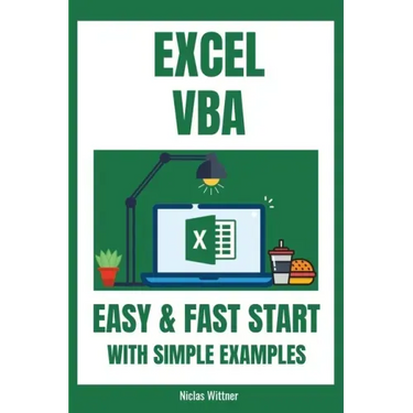 Excel VBA - Easy And Fast Start With Simple Examples: Intermediate's Guide to Learn VBA Programming Step by Step An Introduction to Excel Programming