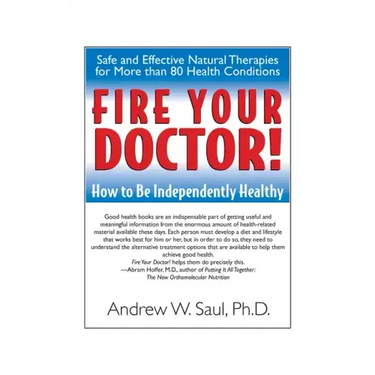 Fire Your Doctor!: How to Be Independently Healthy