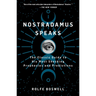 Nostradamus Speaks: The Classic Guide to His Most Shocking Prophecies and Predictions