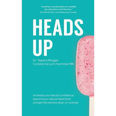 Heads Up: Increase your sexual confidence, expand your sexual repertoire, and get the real low down on oral sex