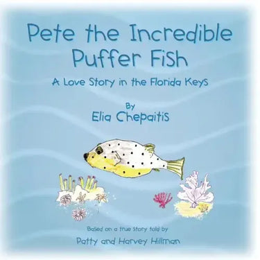 Pete The Incredible Puffer Fish: A Love Story in the Florida Keys