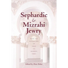 Sephardic and Mizrahi Jewry: From the Golden Age of Spain to Modern Times