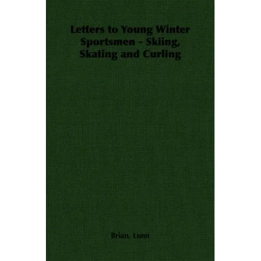 Letters to Young Winter Sportsmen - Skiing, Skating and Curling