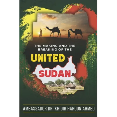 The Making and the Breaking of the United Sudan