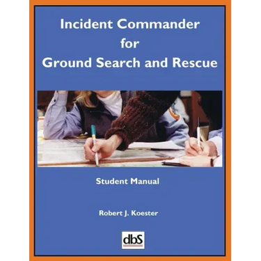 Incident Commander for Ground Search and Rescue: Student Manual