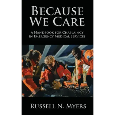 Because We Care: A Handbook for Chaplaincy in Emergency Medical Services
