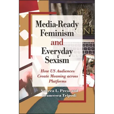 Media-Ready Feminism and Everyday Sexism: How US Audiences Create Meaning across Platforms