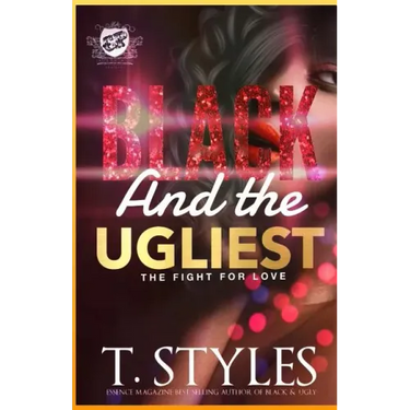 Black And The Ugliest: The Fight For Love (The Cartel Publications Presents)