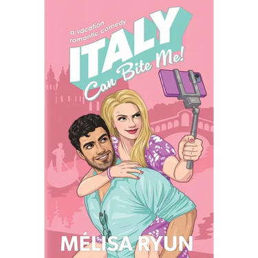 Italy Can Bite Me: A Vacation Romantic Comedy