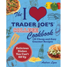 The I Love Trader Joe's College Cookbook: 150 Cheap and Easy Gourmet Recipes