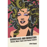 Goddesses and Monsters: Women, Myth, Power, and Popular Culture