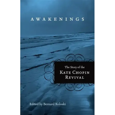 Awakenings: The Story of the Kate Chopin Revival