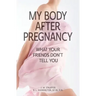 My Body After Pregnancy - What Your Friends Don't Tell You