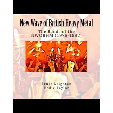 New Wave of British Heavy Metal: The Bands of the NWOBHM (1978-1982)