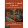 Buddhist Funeral Cultures of Southeast Asia and China