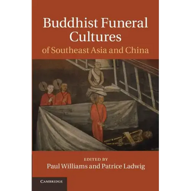 Buddhist Funeral Cultures of Southeast Asia and China