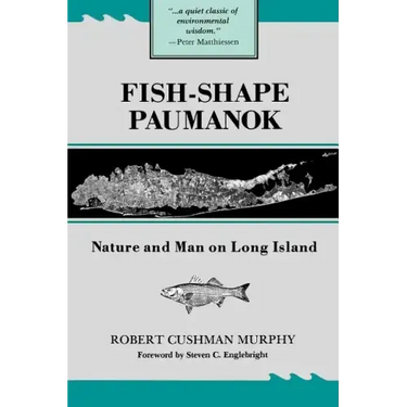 Fish-Shape Paumanok: Nature and Man on Long Island, Memoirs of the American Philosophical Society, Volume 58