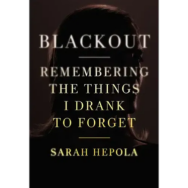 Blackout: Remembering the Things I Drank to Forget