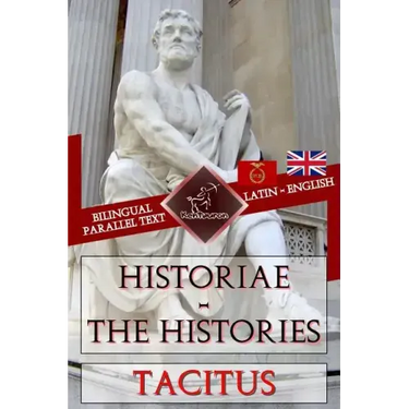 Historiae - The Histories: Bilingual parallel text: Latin - English