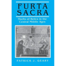 Furta Sacra: Thefts of Relics in the Central Middle Ages - Revised Edition