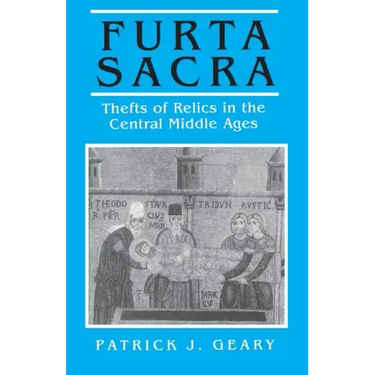 Furta Sacra: Thefts of Relics in the Central Middle Ages - Revised Edition