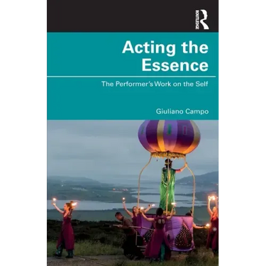 Acting the Essence: The Performer's Work on the Self