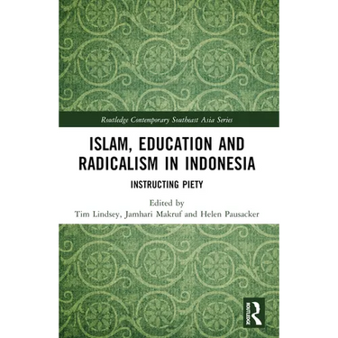 Islam, Education and Radicalism in Indonesia: Instructing Piety