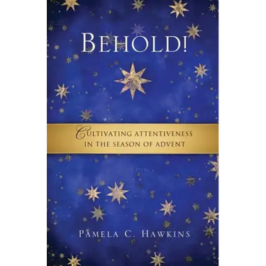 Behold! Cultivating Attentiveness in the Season of Advent